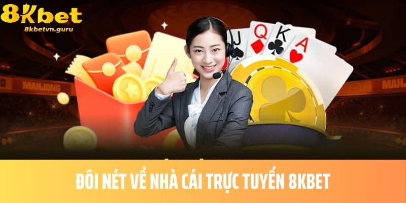 Đôi nét về nhà cái trực tuyến 8KBET